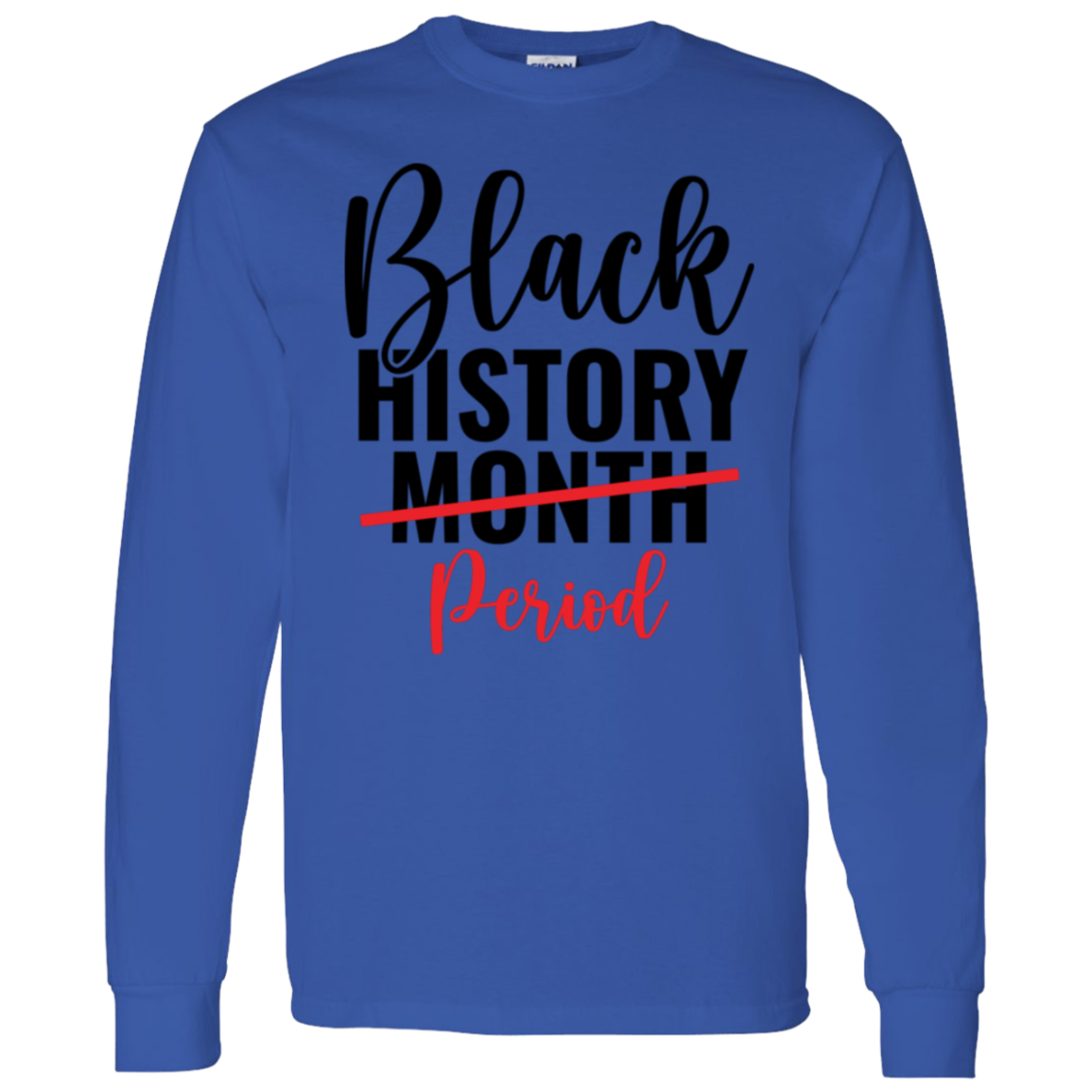 PERIOD BLACK HISTORY MONTH T-Shirt 5.3 oz.