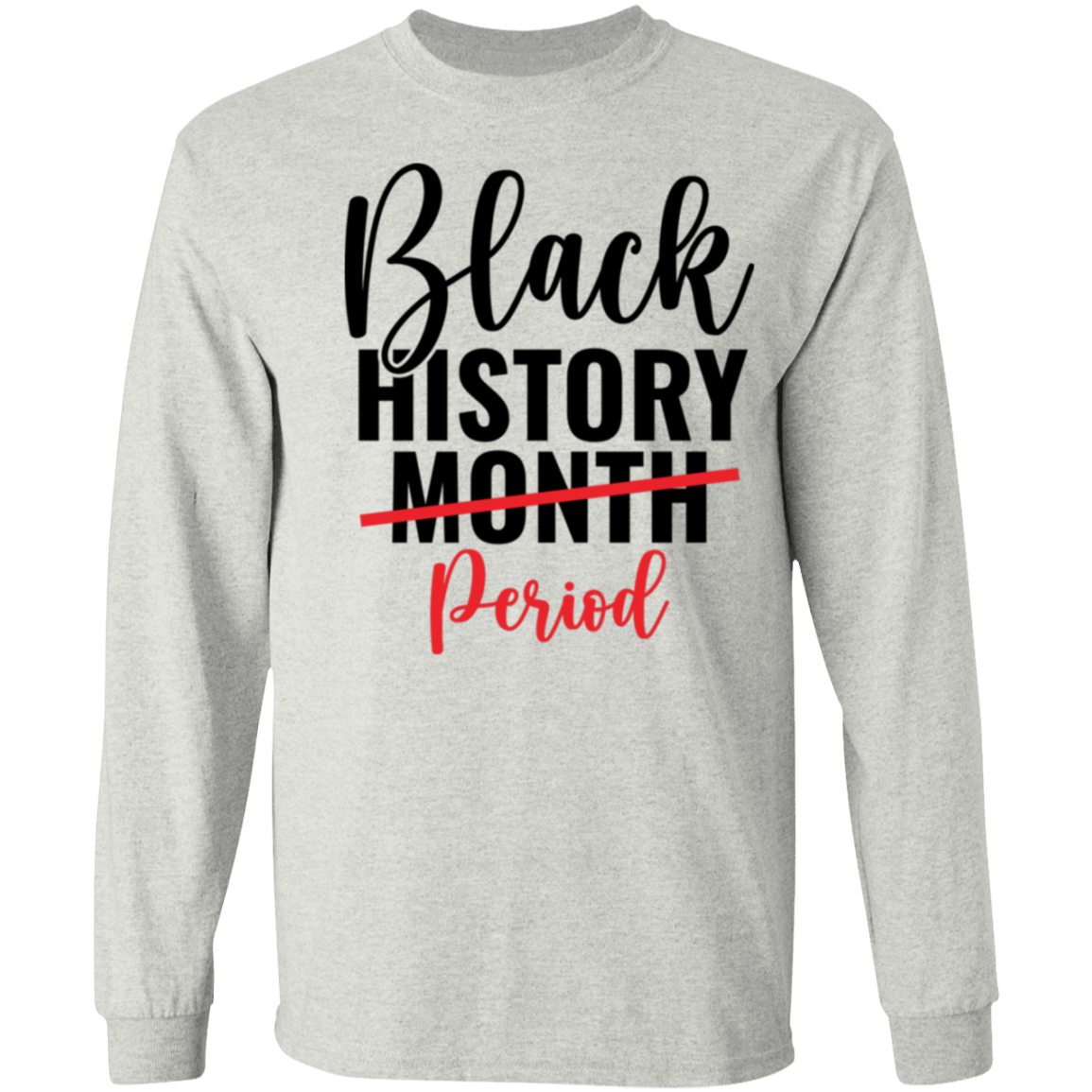 PERIOD BLACK HISTORY MONTH T-Shirt 5.3 oz.