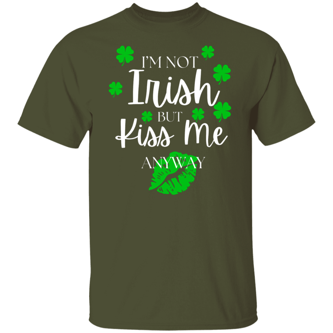 I'm Not Irish BUT Kiss Me T-Shirt