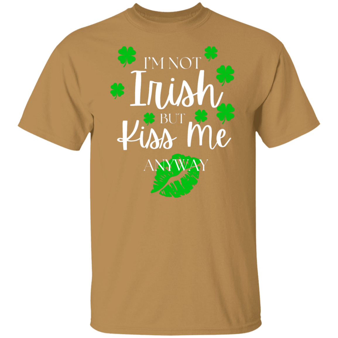 I'm Not Irish BUT Kiss Me T-Shirt