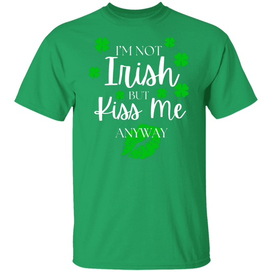 I'm Not Irish BUT Kiss Me T-Shirt