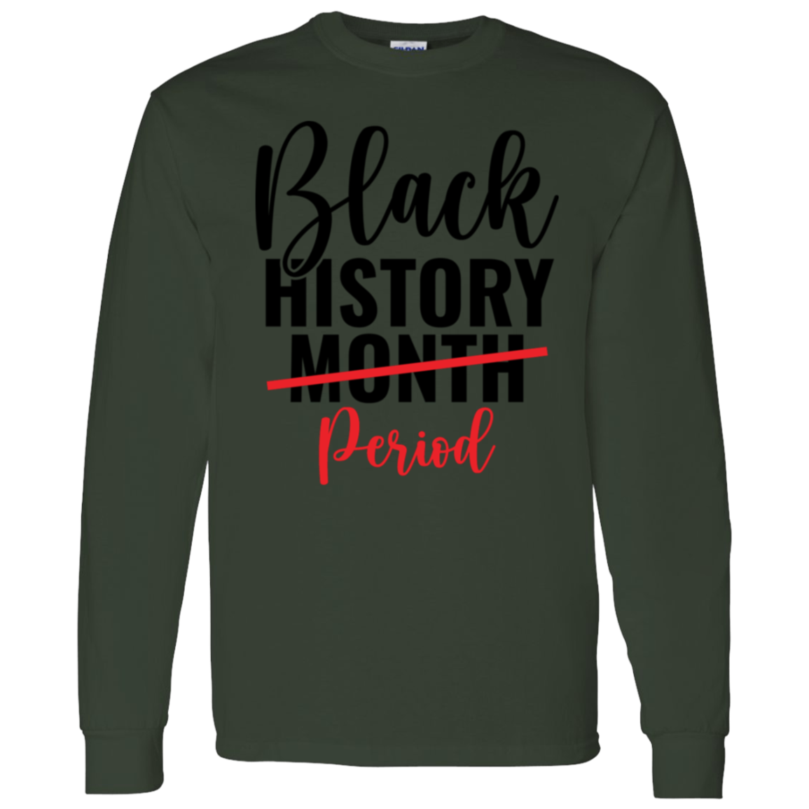 PERIOD BLACK HISTORY MONTH  T-Shirt 5.3 oz.