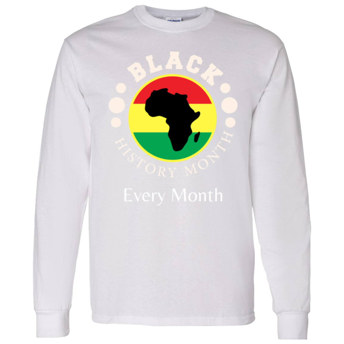 BLACK HISTORY MONTH EVERY MONTH T-Shirt 5.3 oz.