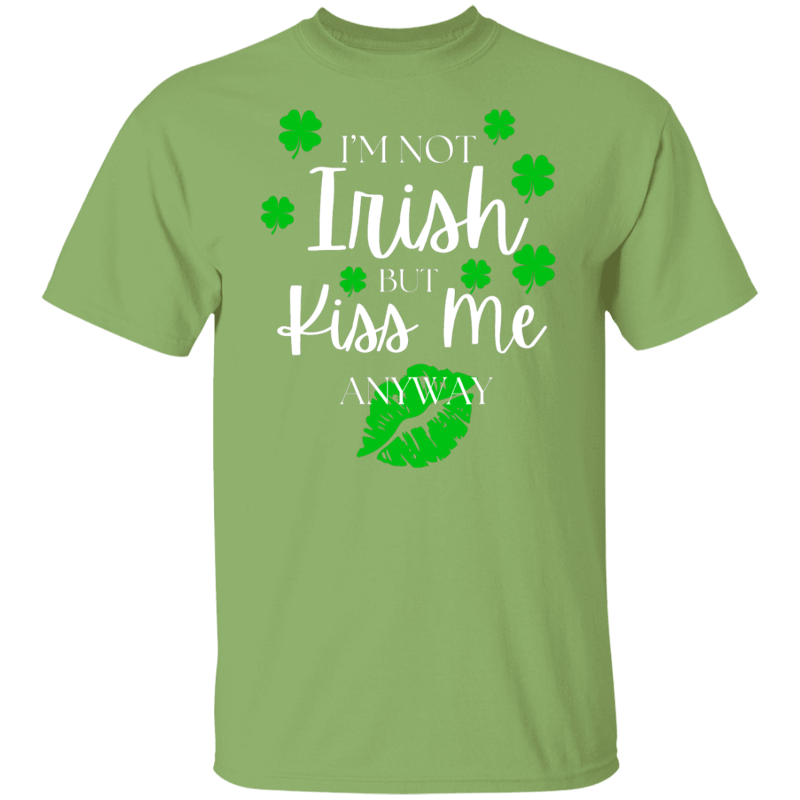 I'm Not Irish BUT Kiss Me T-Shirt