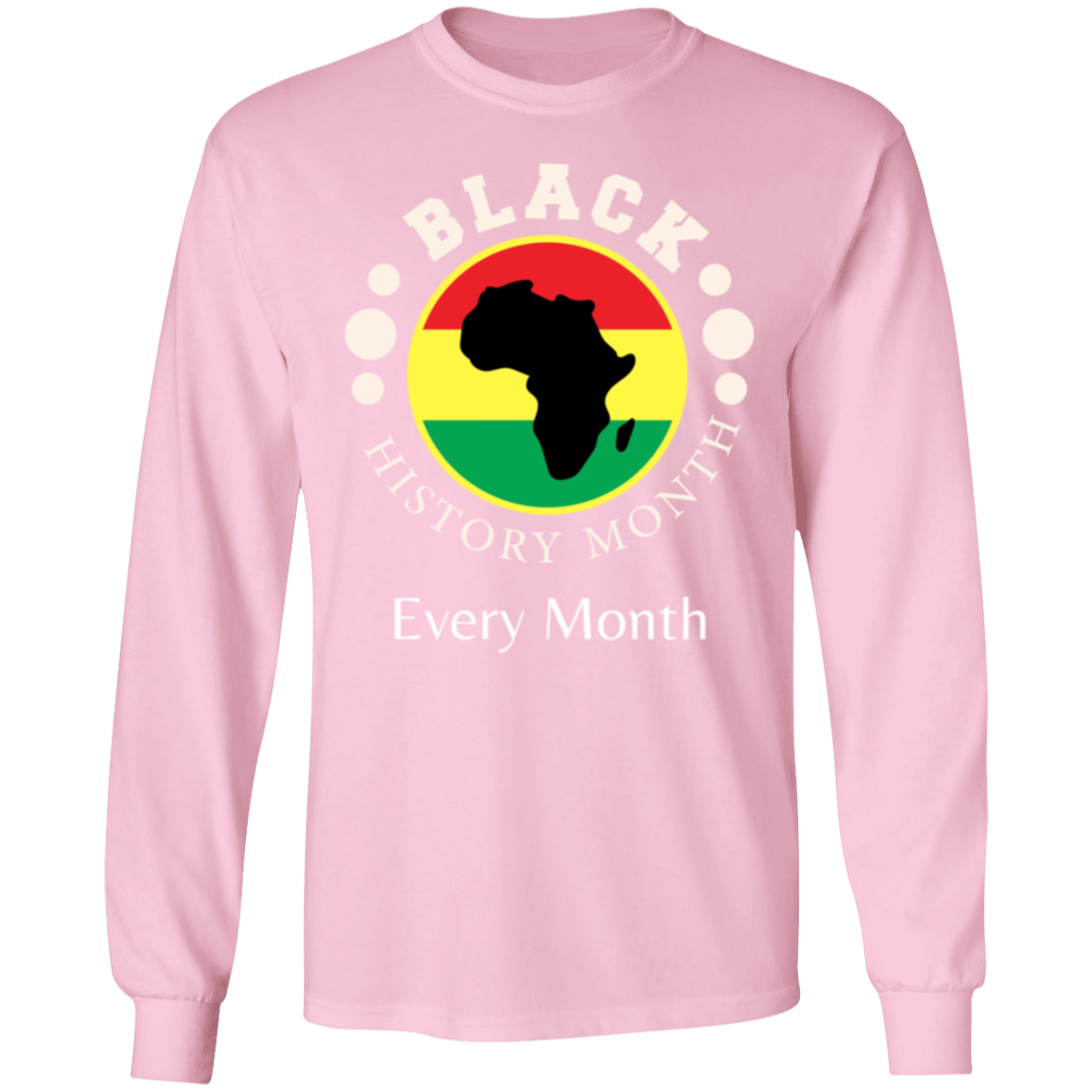 BLACK HISTORY MONTH EVERY MONTH T-Shirt 5.3 oz.