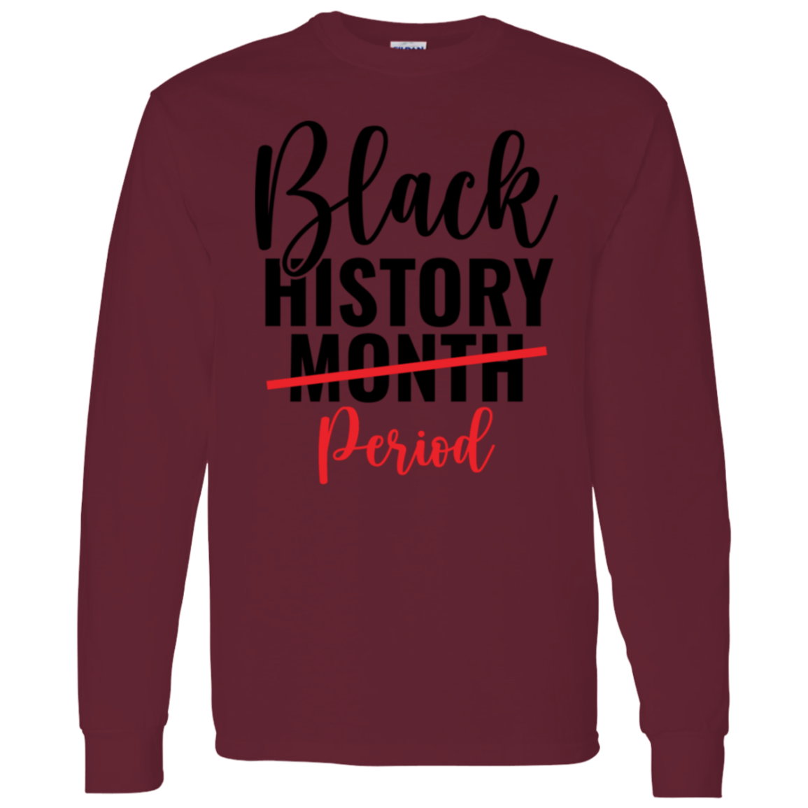 PERIOD BLACK HISTORY MONTH  T-Shirt 5.3 oz.