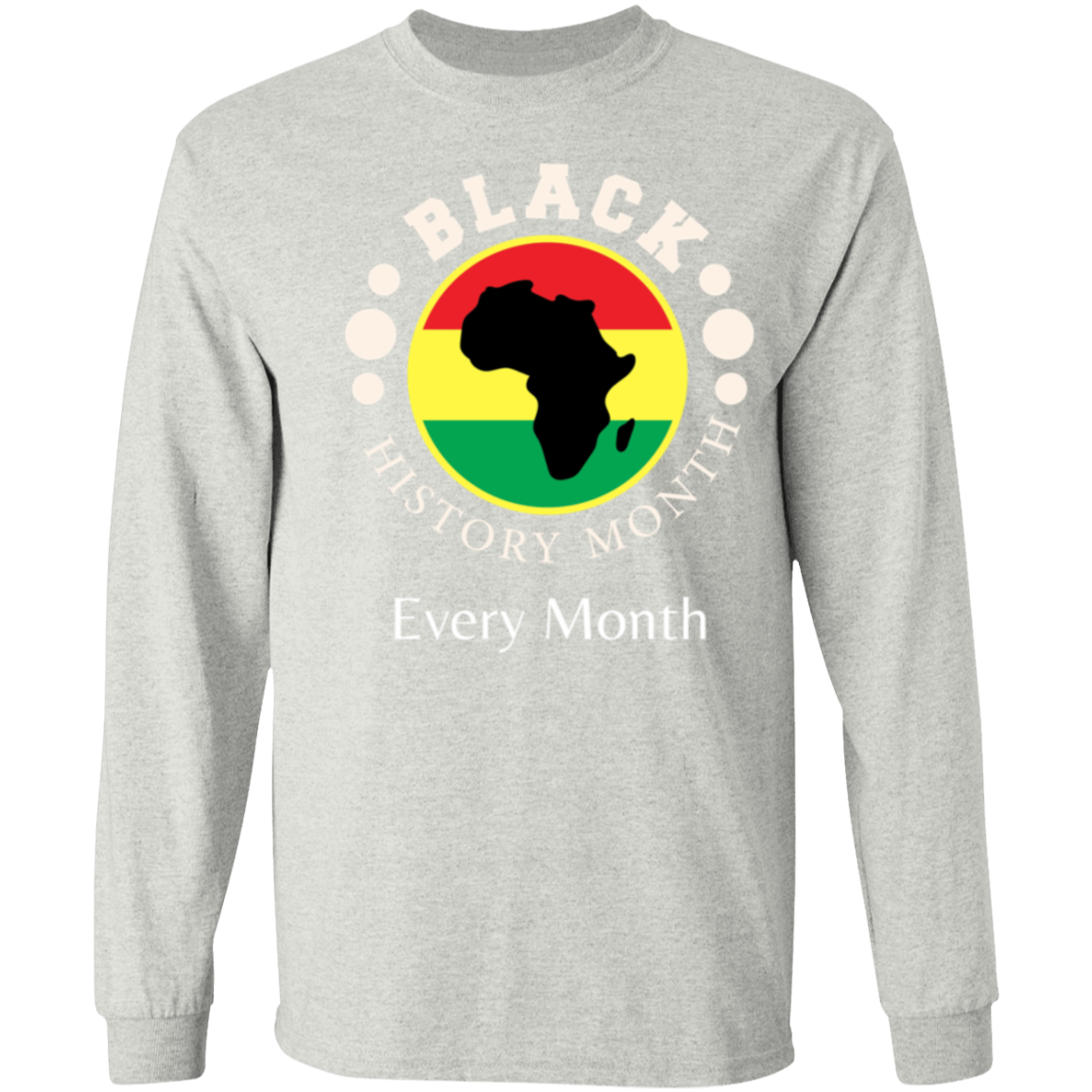 BLACK HISTORY MONTH EVERY MONTH T-Shirt 5.3 oz.