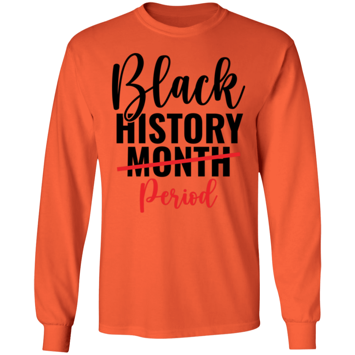 PERIOD BLACK HISTORY MONTH  T-Shirt 5.3 oz.