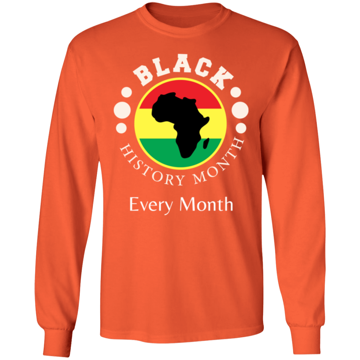 BLACK HISTORY MONTH EVERY MONTH T-Shirt 5.3 oz.