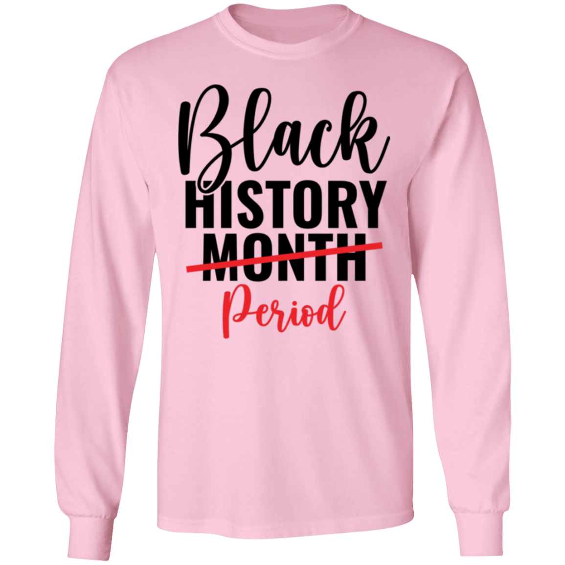 PERIOD BLACK HISTORY MONTH  T-Shirt 5.3 oz.