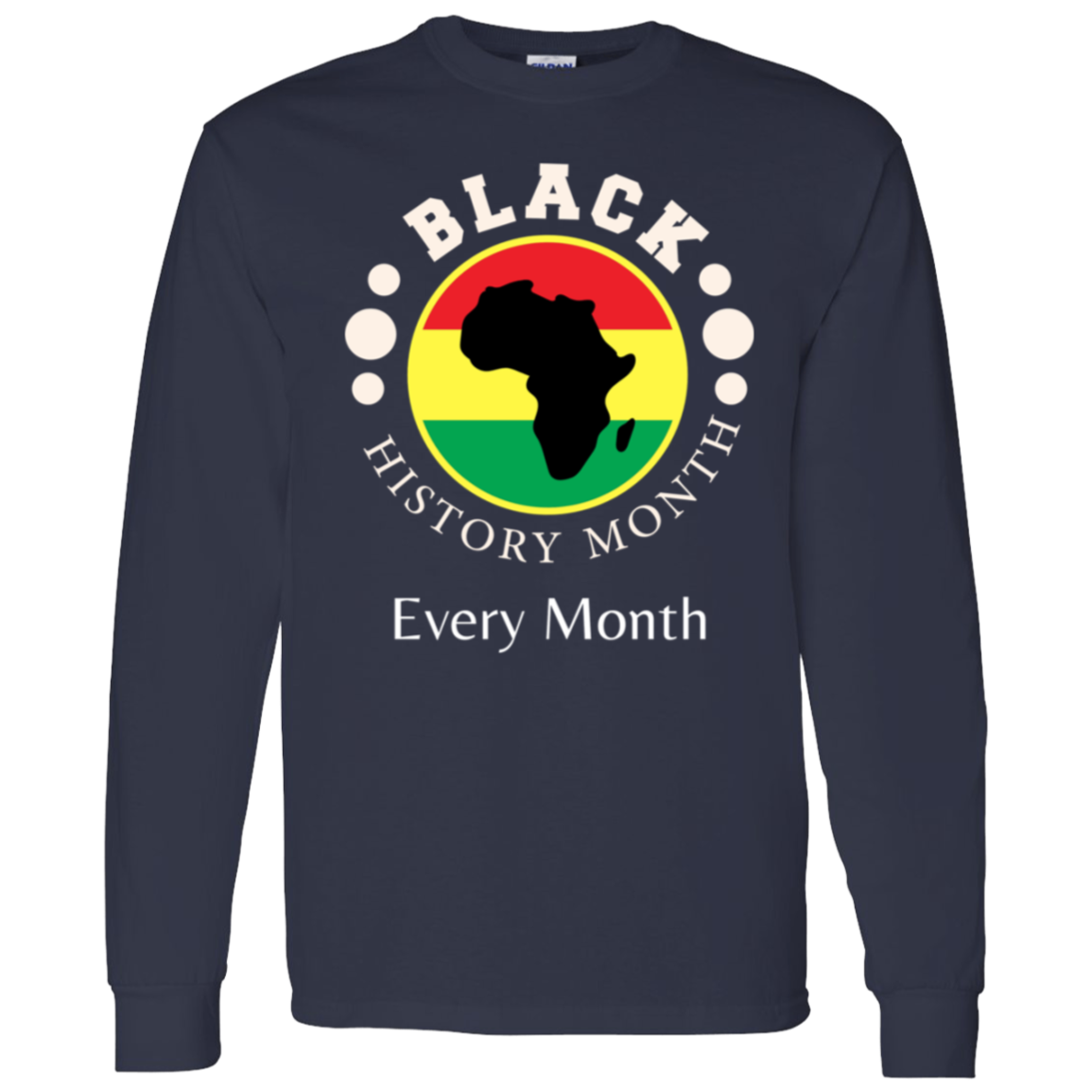 BLACK HISTORY MONTH EVERY MONTH T-Shirt 5.3 oz.