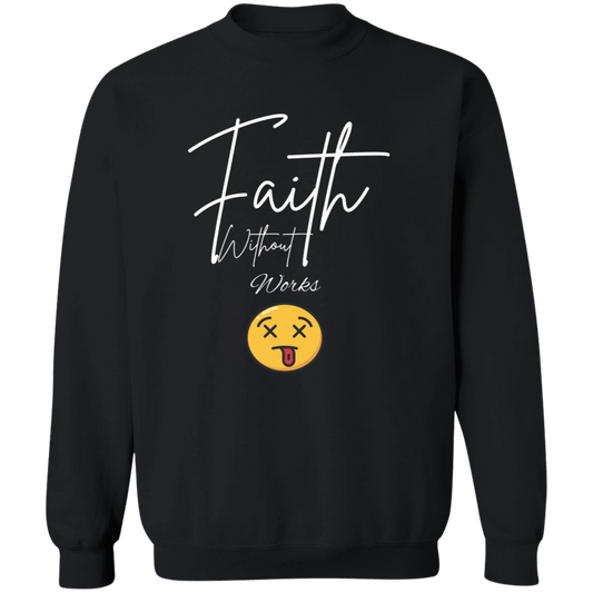 Faith Without Works Pullover Sweatshirt