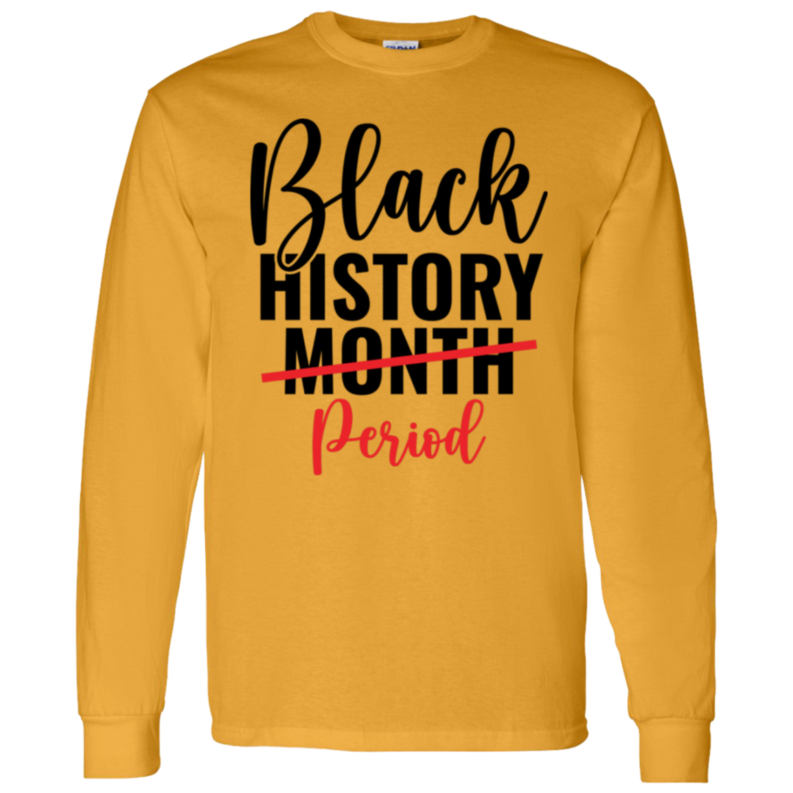 PERIOD BLACK HISTORY MONTH  T-Shirt 5.3 oz.